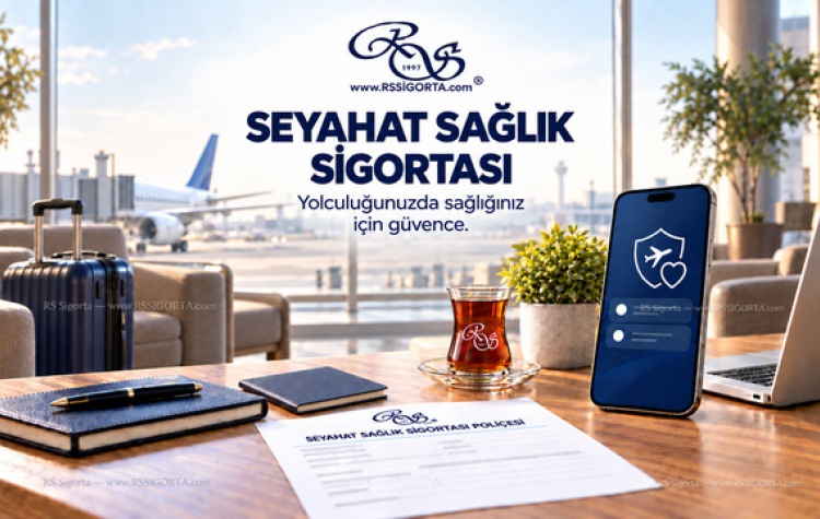 SEYAHAT SAĞLIK SİGORTASI